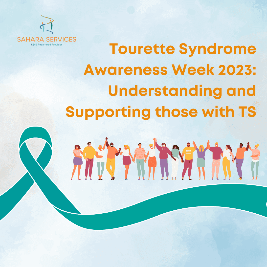 Tourette Syndrome Awareness Week 2023: Understanding and Supporting those with TS in Australia sahara services